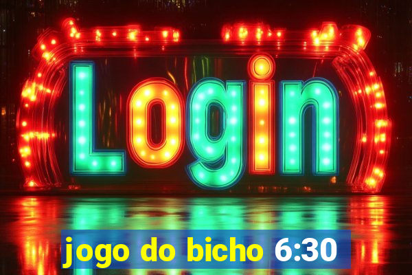 jogo do bicho 6:30